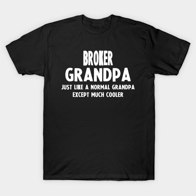 Gifts For Broker's Grandpa T-Shirt by divawaddle